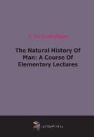 The Natural History Of Man: A Course Of Elementary Lectures артикул 6527b.